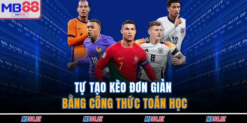 Tự tạo kèo đơn giản bằng công thức toán học